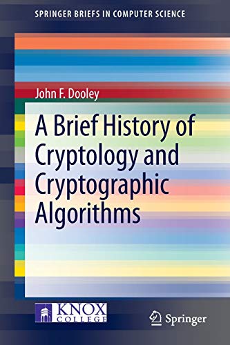 A Brief History of Cryptology and Cryptographic Algorithms