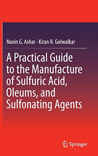 A Practical Guide to the Manufacture of Sulfuric Acid, Oleums, and Sulfonating Agents