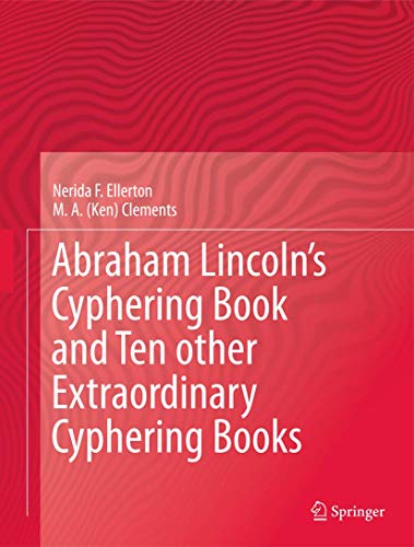 Abraham Lincoln’s Cyphering Book and Ten other Extraordinary Cyphering Books