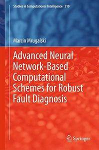 Advanced Neural Network-Based Computational Schemes for Robust Fault Diagnosis