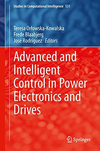 Advanced and Intelligent Control in Power Electronics and Drives