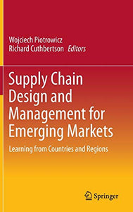 Supply Chain Design and Management for Emerging Markets