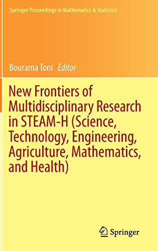 New Frontiers of Multidisciplinary Research in STEAM-H (Science, Technology, Engineering, Agriculture, Mathematics, and Health)