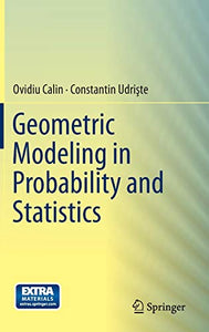 Geometric Modeling in Probability and Statistics