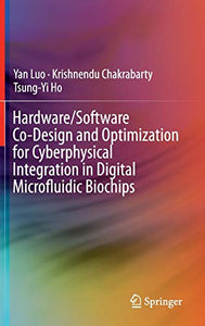 Hardware/Software Co-Design and Optimization for Cyberphysical Integration in Digital Microfluidic Biochips