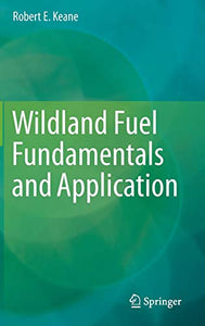 Wildland Fuel Fundamentals and Applications