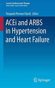 ACEi and ARBS in Hypertension and Heart Failure