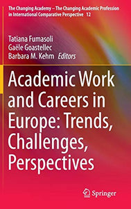 Academic Work and Careers in Europe: Trends, Challenges, Perspectives