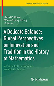 A Delicate Balance: Global Perspectives on Innovation and Tradition in the History of Mathematics