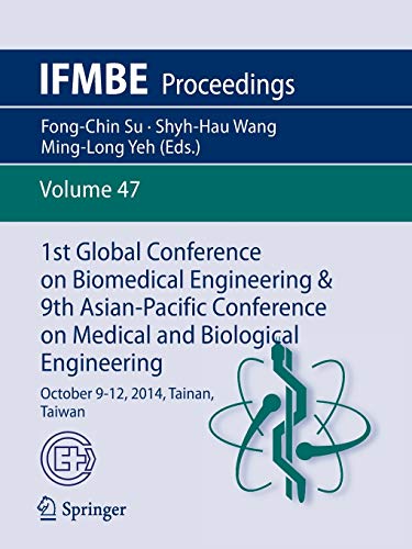 1st Global Conference on Biomedical Engineering & 9th Asian-Pacific Conference on Medical and Biological Engineering