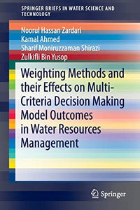 Weighting Methods and their Effects on Multi-Criteria Decision Making Model Outcomes in Water Resources Management