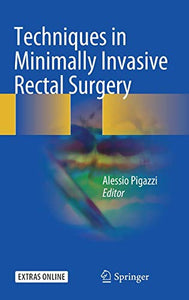 Techniques in Minimally Invasive Rectal Surgery