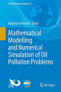 Mathematical Modelling and Numerical Simulation of Oil Pollution Problems