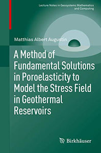 A Method of Fundamental Solutions in Poroelasticity to Model the Stress Field in Geothermal Reservoirs