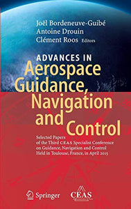 Advances in Aerospace Guidance, Navigation and Control