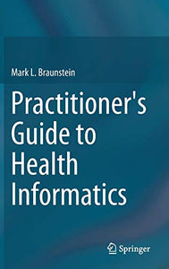 Practitioner's Guide to Health Informatics