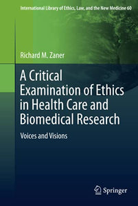 A Critical Examination of Ethics in Health Care and Biomedical Research