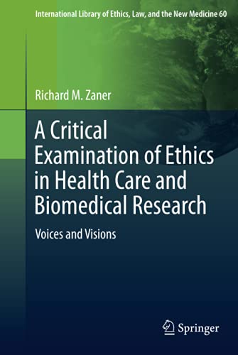 A Critical Examination of Ethics in Health Care and Biomedical Research