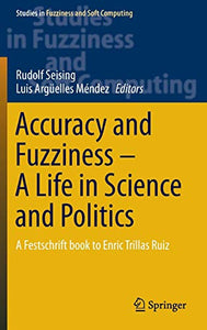 Accuracy and Fuzziness. A Life in Science and Politics