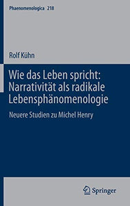 Wie das Leben spricht: Narrativität als radikale Lebensphänomenologie