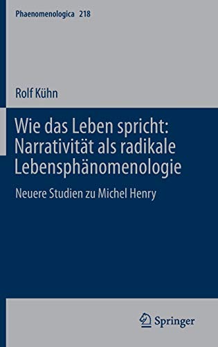 Wie das Leben spricht: Narrativität als radikale Lebensphänomenologie