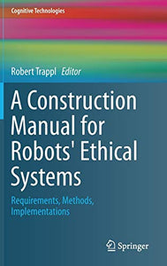 A Construction Manual for Robots' Ethical Systems