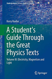 A Student's Guide Through the Great Physics Texts