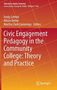 Civic Engagement Pedagogy in the Community College: Theory and Practice