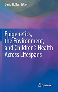 Epigenetics, the Environment, and Children’s Health Across Lifespans