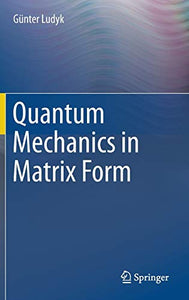 Quantum Mechanics in Matrix Form