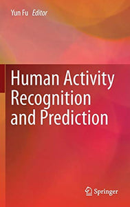 Human Activity Recognition and Prediction