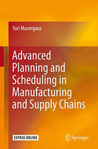 Advanced Planning and Scheduling in Manufacturing and Supply Chains