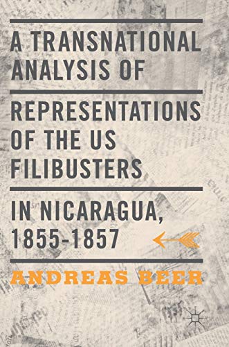 A Transnational Analysis of Representations of the US Filibusters in Nicaragua, 1855-1857