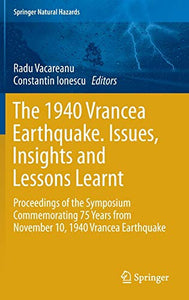 The 1940 Vrancea Earthquake. Issues, Insights and Lessons Learnt