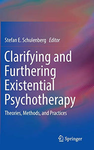 Clarifying and Furthering Existential Psychotherapy