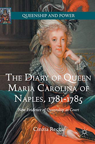 The Diary of Queen Maria Carolina of Naples, 1781-1785