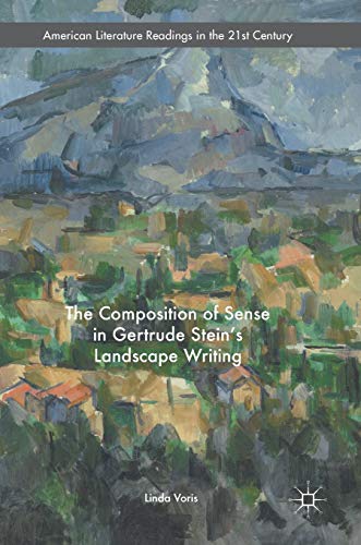 The Composition of Sense in Gertrude Stein's Landscape Writing