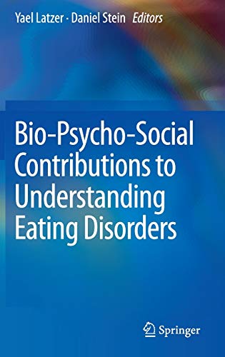 Bio-Psycho-Social Contributions to Understanding Eating Disorders