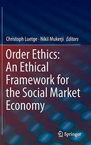 Order Ethics: An Ethical Framework for the Social Market Economy