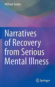 Narratives of Recovery from Serious Mental Illness