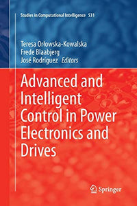 Advanced and Intelligent Control in Power Electronics and Drives