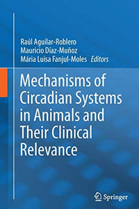 Mechanisms of Circadian Systems in Animals and Their Clinical Relevance