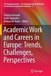 Academic Work and Careers in Europe: Trends, Challenges, Perspectives