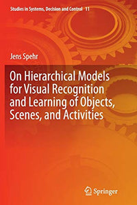 On Hierarchical Models for Visual Recognition and Learning of Objects, Scenes, and Activities