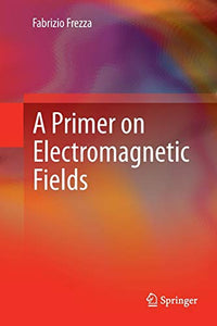 A Primer on Electromagnetic Fields