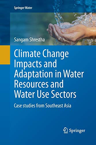 Climate Change Impacts and Adaptation in Water Resources and Water Use Sectors