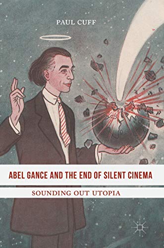 Abel Gance and the End of Silent Cinema