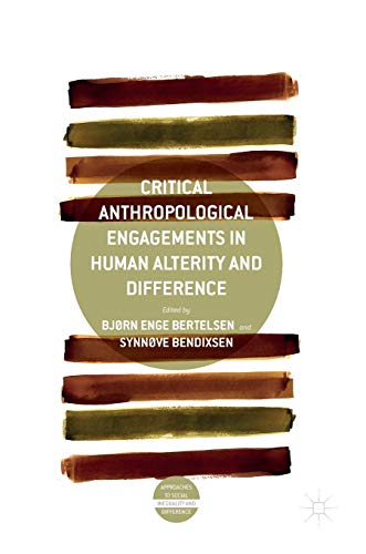 Critical Anthropological Engagements in Human Alterity and Difference