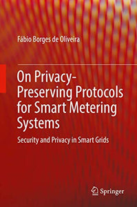 On Privacy-Preserving Protocols for Smart Metering Systems