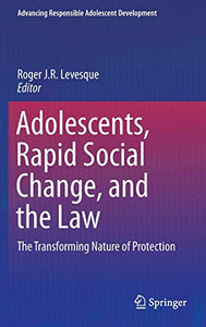 Adolescents, Rapid Social Change, and the Law